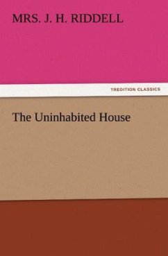 The Uninhabited House - Riddell, Mrs. J. H.