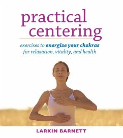 Practical Centering: Exercises to Energize Your Chakras for Relaxation, Vitality, and Health - Barnett, Larkin