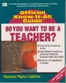 So You Want to Be a Teacher: A Guide to Becoming a Stellar Teacher