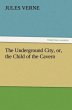 The Underground City, or, the Child of... - Bild 1