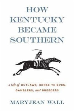 How Kentucky Became Southern - Wall, Maryjean