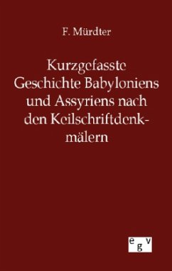 Kurzgefasste Geschichte Babyloniens und Assyriens - Mürdter, Friedrich