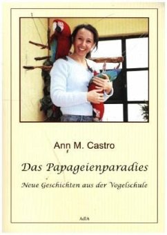 Das Papageienparadies - Castro, Ann M.;Castro, Ann