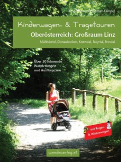 Kinderwagen- & Tragetouren Oberösterreich: Großraum Linz - Leitner-Gadringer, Irmgard;Reichl, Elisabeth;Laszlo, Maria