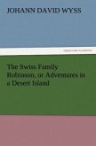 The Swiss Family Robinson, or Adventures in a Desert Island