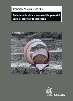 Psicoterapia de la violencia filio-parental : entre el secreto y la vergüenza - Pereira Tercero, Roberto