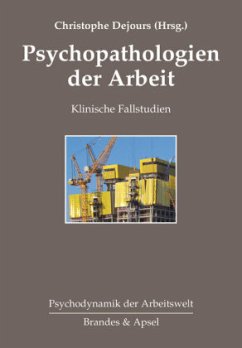 Psychopathologien der Arbeit - Guiho-Bailly, Marie-Pierre;Grenier-Pezé, Marie;Bensaïd, Annie;Dejours, Christophe