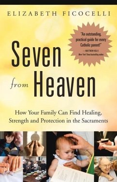 Seven from Heaven: How Your Family Can Find Healing, Strength and Protection in the Sacraments - Ficocelli, Elizabeth