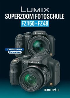 Lumix Superzoom Fotoschule FZ150 · FZ48 - Späth, Frank