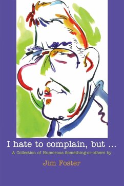 I Hate to Complain, But... - Foster, Jim
