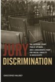 Jury Discrimination: The Supreme Court, Public Opinion, and a Grassroots Fight for Racial Equality in Mississippi