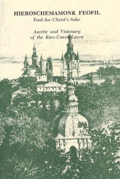 Hieroschemamonk Feofil: Fool-For-Christ's-Sake. Ascetic and Visionary of the Kiev-Caves Lavra - Znosko, Vladimir