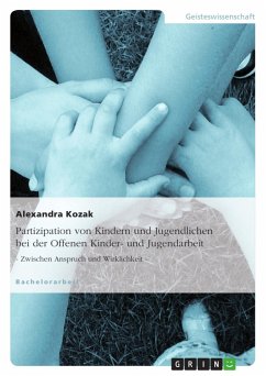 Partizipation von Kindern und Jugendlichen bei der Offenen Kinder- und Jugendarbeit - Kozak, Alexandra