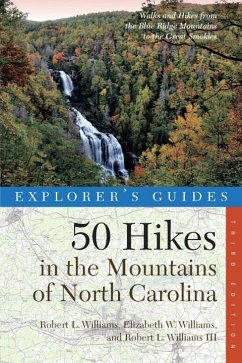 Explorer's Guide 50 Hikes in the Mountains of North Carolina: Walks and Hikes from the Blue Ridge Mountains to the Great Smokies - Williams, Robert L.