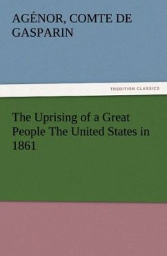 The Uprising of a Great People The United States in 1861 - Gasparin, Agénor, comte de