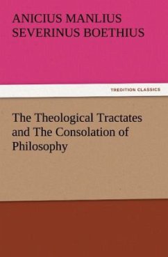 The Theological Tractates and The Consolation of Philosophy - Boethius, Anicius Manlius Severinus