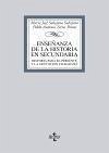 Enseñanza de la historia en Secundaria : historia para el presente y la educación ciudadana - Sobejano, María J. Torres Bravo, Pablo Antonio