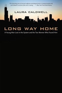 Long Way Home: A Young Man Lost in the System and the Two Women Who Found Him - Caldwell, Laura