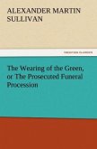 The Wearing of the Green, or The Prosecuted Funeral Procession