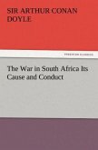 The War in South Africa Its Cause and Conduct