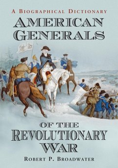 American Generals of the Revolutionary War - Broadwater, Robert P.