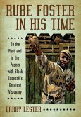 Rube Foster in His Time Rube Foster in His Time