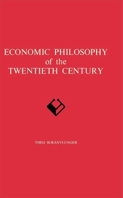 Economic Philosophy of the Twentieth Century - Suranyi-Unger, Theo