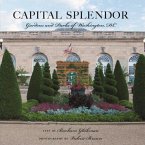 Capital Splendor: Gardens and Parks of Washington, D.C.