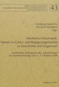 Interferenz-Onomastik. Namen in Grenz- und Begegnungsräumen in Geschichte und Gegenwart - Haubrichs, Wolfgang; Tiefenbach, Heinrich