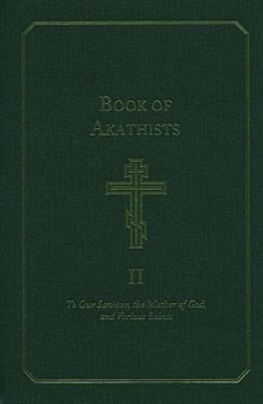 Book of Akathists Volume I: To Our Saviour, the Mother of God and Various Saints Volume 1 - Holy Trinity Monastery