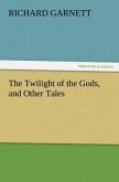 The Twilight of the Gods, and Other Tales