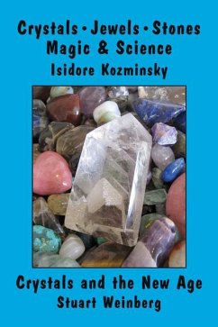 Crystals, Jewels, Stones/Crystals and the New Age: Magic & Science - Kozminsky, Isidore