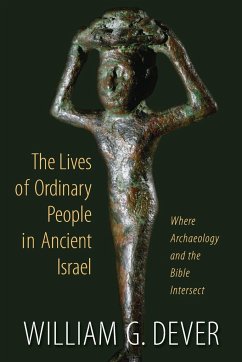 Lives of Ordinary People in Ancient Israel - Dever, William G