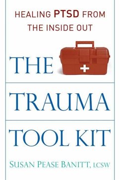 The Trauma Tool Kit: Healing Ptsd from the Inside Out - Banitt Lcsw, Susan Pease