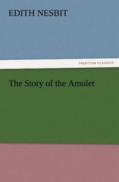 The Story of the Amulet - Nesbit, Edith