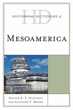Historical Dictionary of Mesoamerica - Witschey, Walter R T; Brown, Clifford T