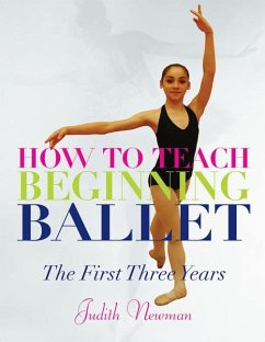 How to Teach Beginning Ballet: The First Three Years - Newman, Judith
