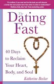 The Dating Fast: 40 Days to Reclaim Your Heart, Body, and Soul