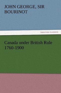 Canada under British Rule 1760-1900 - Bourinot, John G.