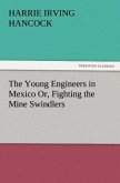 The Young Engineers in Mexico Or, Fighting the Mine Swindlers