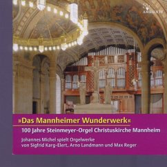 100 Jahre Steinmeyer-Orgel Christuskirche Mannheim - Michel,Johannes