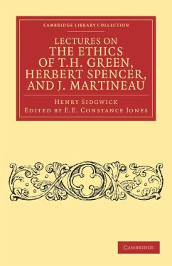 Lectures on the Ethics of T. H. Green, MR Herbert Spencer, and J. Martineau - Sidgwick, Henry