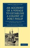 An Account of a Voyage to Establish a Colony at Port Philip in Bass's Strait, on the South Coast of New South Wales