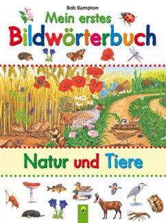 Mein erstes Bildwörterbuch - Natur und Tiere - Bampton, Bob