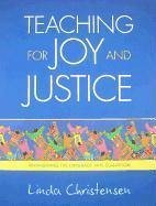 Teaching for Joy and Justice: Re-Imagining the Language Arts Classroom Volume 1 - Christensen, Linda