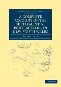 A Complete Account of the Settlement at Port Jackson, in New South Wales - Tench, Watkin