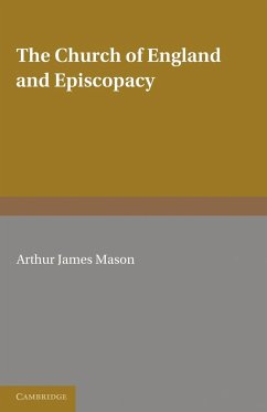 The Church of England and Episcopacy - Mason, A. J.