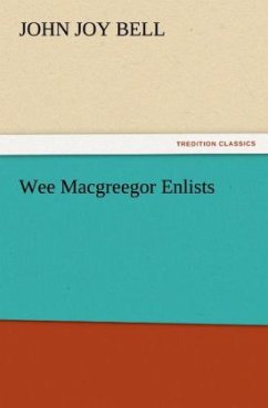 Wee Macgreegor Enlists - Bell, John Joy