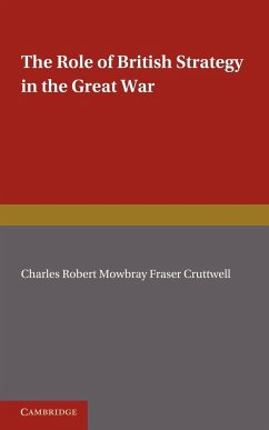 The Role of British Strategy in the Great War - Cruttwell, C. R. M. F.