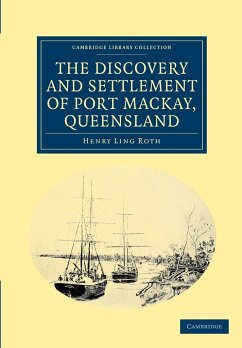 The Discovery and Settlement of Port MacKay, Queensland - Roth, Henry Ling